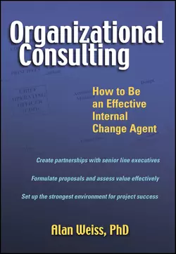 Organizational Consulting. How to Be an Effective Internal Change Agent, Alan Weiss