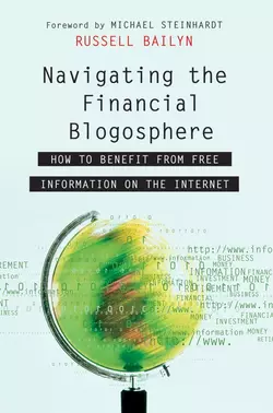 Navigating the Financial Blogosphere. How to Benefit from Free Information on the Internet, Russell Bailyn
