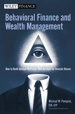 Behavioral Finance and Wealth Management. How to Build Optimal Portfolios That Account for Investor Biases, Michael Pompian