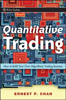 Quantitative Trading. How to Build Your Own Algorithmic Trading Business, Ernie Chan