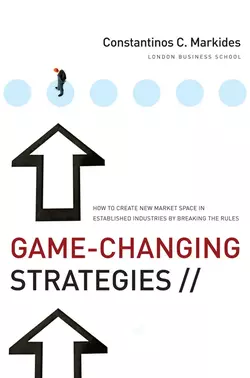 Game-Changing Strategies. How to Create New Market Space in Established Industries by Breaking the Rules, Constantinos Markides