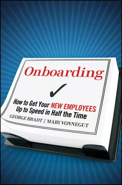 Onboarding. How to Get Your New Employees Up to Speed in Half the Time, Mary Vonnegut