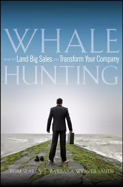 Whale Hunting. How to Land Big Sales and Transform Your Company, Tom Searcy