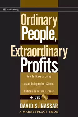 Ordinary People, Extraordinary Profits. How to Make a Living as an Independent Stock, Options, and Futures Trader, David Nassar