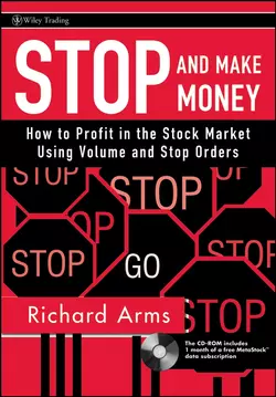 Stop and Make Money. How To Profit in the Stock Market Using Volume and Stop Orders Richard Arms