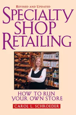 Specialty Shop Retailing. How to Run Your Own Store (Revision) Carol Schroeder