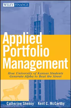 Applied Portfolio Management. How University of Kansas Students Generate Alpha to Beat the Street, Catherine Shenoy