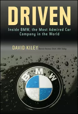 Driven. Inside BMW, the Most Admired Car Company in the World, David Kiley