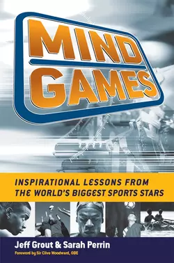 Mind Games. Inspirational Lessons from the World′s Biggest Sports Stars, Jeff Grout