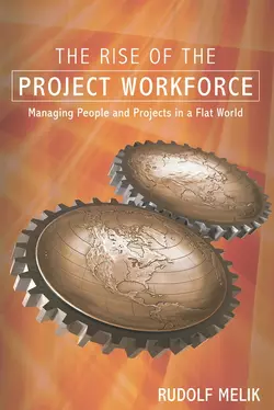 The Rise of the Project Workforce. Managing People and Projects in a Flat World Rudolf Melik