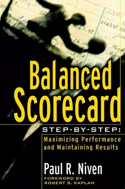 Balanced Scorecard Step-by-Step. Maximizing Performance and Maintaining Results, Пол Нивен