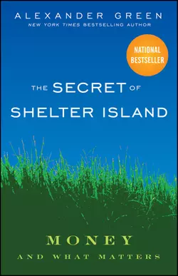 The Secret of Shelter Island. Money and What Matters, Alexander Green