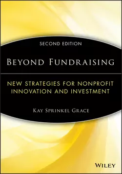 Beyond Fundraising. New Strategies for Nonprofit Innovation and Investment, Kay Grace