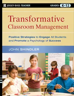 Transformative Classroom Management. Positive Strategies to Engage All Students and Promote a Psychology of Success, John Shindler