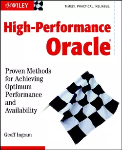 High-Performance Oracle. Proven Methods for Achieving Optimum Performance and Availability, Geoff Ingram