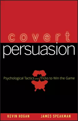 Covert Persuasion. Psychological Tactics and Tricks to Win the Game, Kevin Hogan