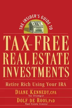 The Insider′s Guide to Tax-Free Real Estate Investments. Retire Rich Using Your IRA, Diane Kennedy