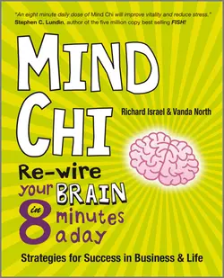 Mind Chi. Re-wire Your Brain in 8 Minutes a Day -- Strategies for Success in Business and Life, Vanda North