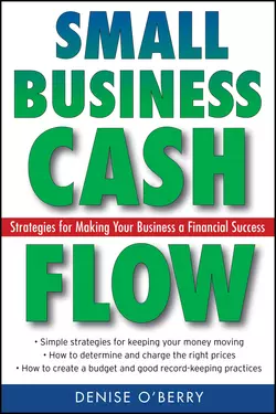 Small Business Cash Flow. Strategies for Making Your Business a Financial Success, Denise OBerry