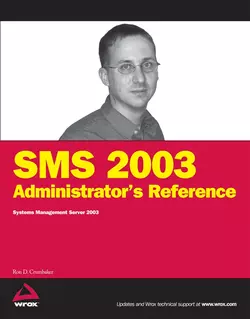 SMS 2003 Administrator′s Reference. Systems Management Server 2003, Ron Crumbaker