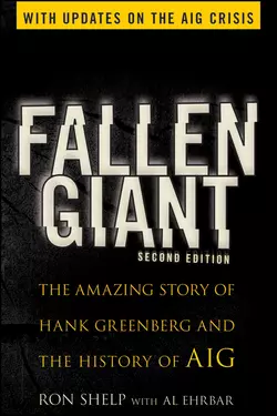 Fallen Giant. The Amazing Story of Hank Greenberg and the History of AIG, Al Ehrbar