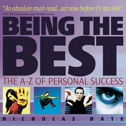 Being the Best. The A-Z of Personal Success, Nicholas Bate