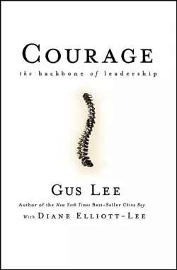 Courage. The Backbone of Leadership, Gus Lee