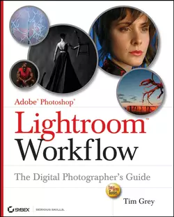 Adobe Photoshop Lightroom Workflow. The Digital Photographer′s Guide, Tim Grey