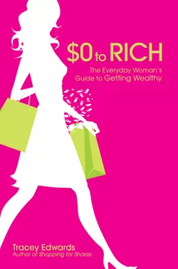 $0 to Rich. The Everyday Woman′s Guide to Getting Wealthy, Tracey Edwards