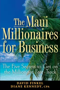 The Maui Millionaires for Business. The Five Secrets to Get on the Millionaire Fast Track, Diane Kennedy