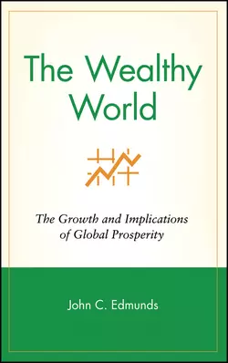 The Wealthy World. The Growth and Implications of Global Prosperity, John Edmunds