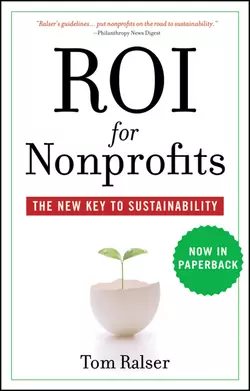 ROI For Nonprofits. The New Key to Sustainability, Tom Ralser