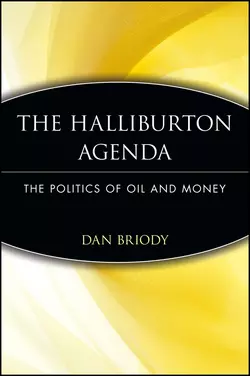 The Halliburton Agenda. The Politics of Oil and Money, Dan Briody