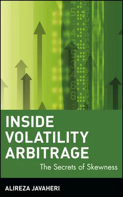 Inside Volatility Arbitrage. The Secrets of Skewness, Alireza Javaheri