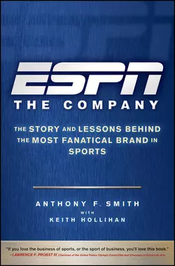 ESPN The Company. The Story and Lessons Behind the Most Fanatical Brand in Sports, Keith Hollihan