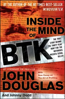 Inside the Mind of BTK. The True Story Behind the Thirty-Year Hunt for the Notorious Wichita Serial Killer, John Douglas