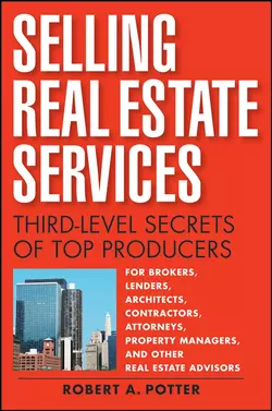 Selling Real Estate Services. Third-Level Secrets of Top Producers, Robert Potter