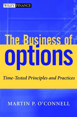 The Business of Options. Time-Tested Principles and Practices, Martin OConnell