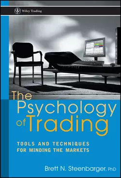 The Psychology of Trading. Tools and Techniques for Minding the Markets, Brett Steenbarger