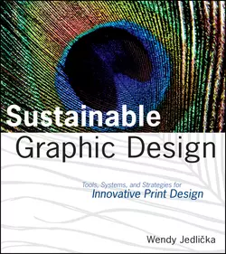 Sustainable Graphic Design. Tools  Systems and Strategies for Innovative Print Design Wendy Jedlicka