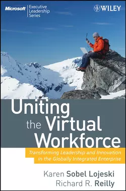 Uniting the Virtual Workforce. Transforming Leadership and Innovation in the Globally Integrated Enterprise, Karen Lojeski