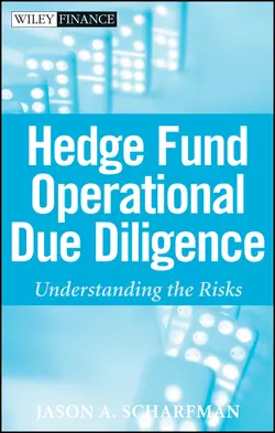 Hedge Fund Operational Due Diligence. Understanding the Risks, Jason Scharfman