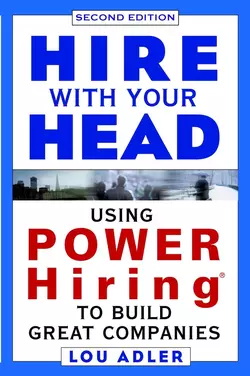 Hire With Your Head. Using POWER Hiring to Build Great Companies, Lou Adler