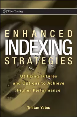 Enhanced Indexing Strategies. Utilizing Futures and Options to Achieve Higher Performance, Tristan Yates