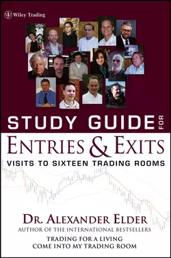 Study Guide for Entries and Exits, Study Guide. Visits to 16 Trading Rooms, Alexander Elder