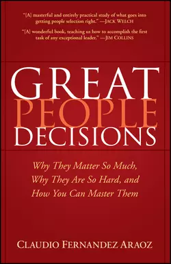 Great People Decisions. Why They Matter So Much, Why They are So Hard, and How You Can Master Them, Claudio Fernandez-Araoz