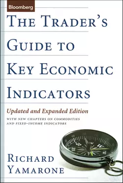 The Trader′s Guide to Key Economic Indicators. With New Chapters on Commodities and Fixed-Income Indicators, Richard Yamarone