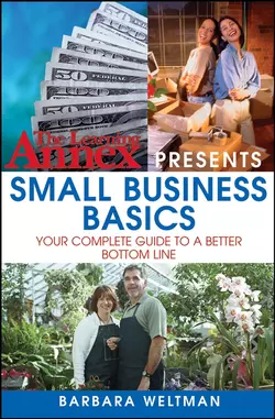 The Learning Annex Presents Small Business Basics. Your Complete Guide to a Better Bottom Line, Barbara Weltman