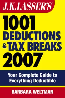 J.K. Lasser′s 1001 Deductions and Tax Breaks 2007. Your Complete Guide to Everything Deductible, Barbara Weltman