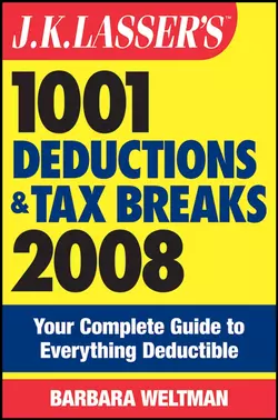 J.K. Lasser′s 1001 Deductions and Tax Breaks 2008. Your Complete Guide to Everything Deductible, Barbara Weltman